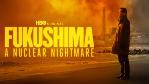 ‘Fukushima: A Nuclear Nightmare’